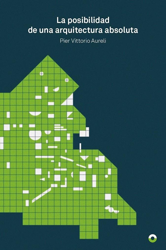 La posibilidad de una arquitectura absoluta | Aureli, Pier Vittorio