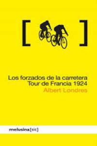 Los forzados de la carretera Tour de Francia 1924 | Londres, Albert | Cooperativa autogestionària