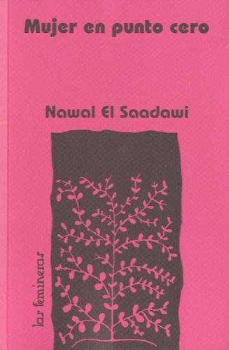 Mujeres en punto cero | Al-Sa'Dawi, Nawal