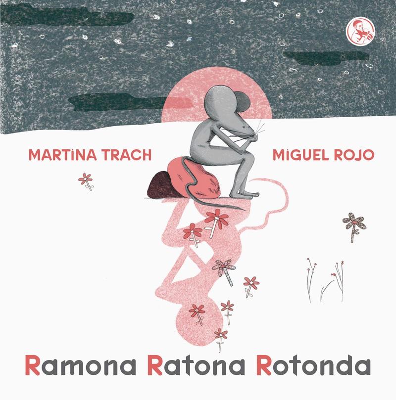 Ramona ratona rotonda | Martina Trach; Miguel Rojo