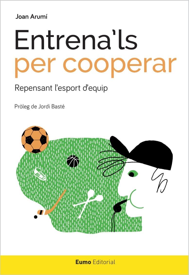 Entrena'ls per cooperar | Arumí­ Prat, Joan | Cooperativa autogestionària