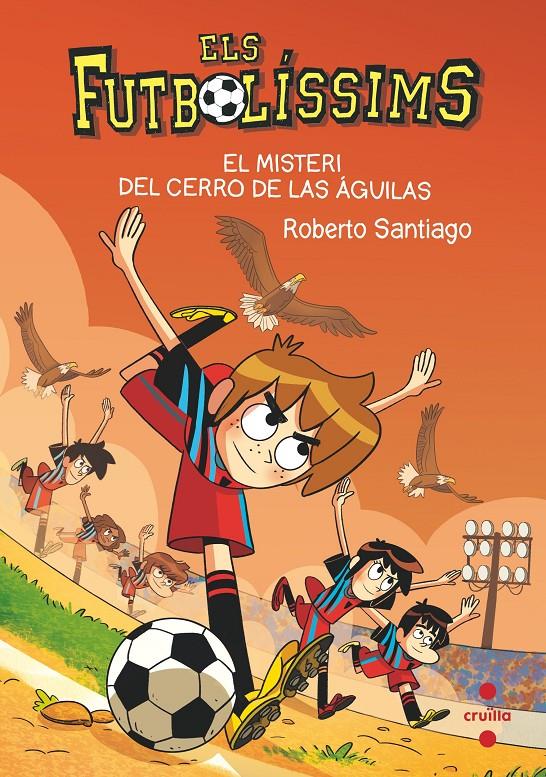 Els Futbolíssims 21. El misteri del cerro de las aguilas | Santiago, Roberto