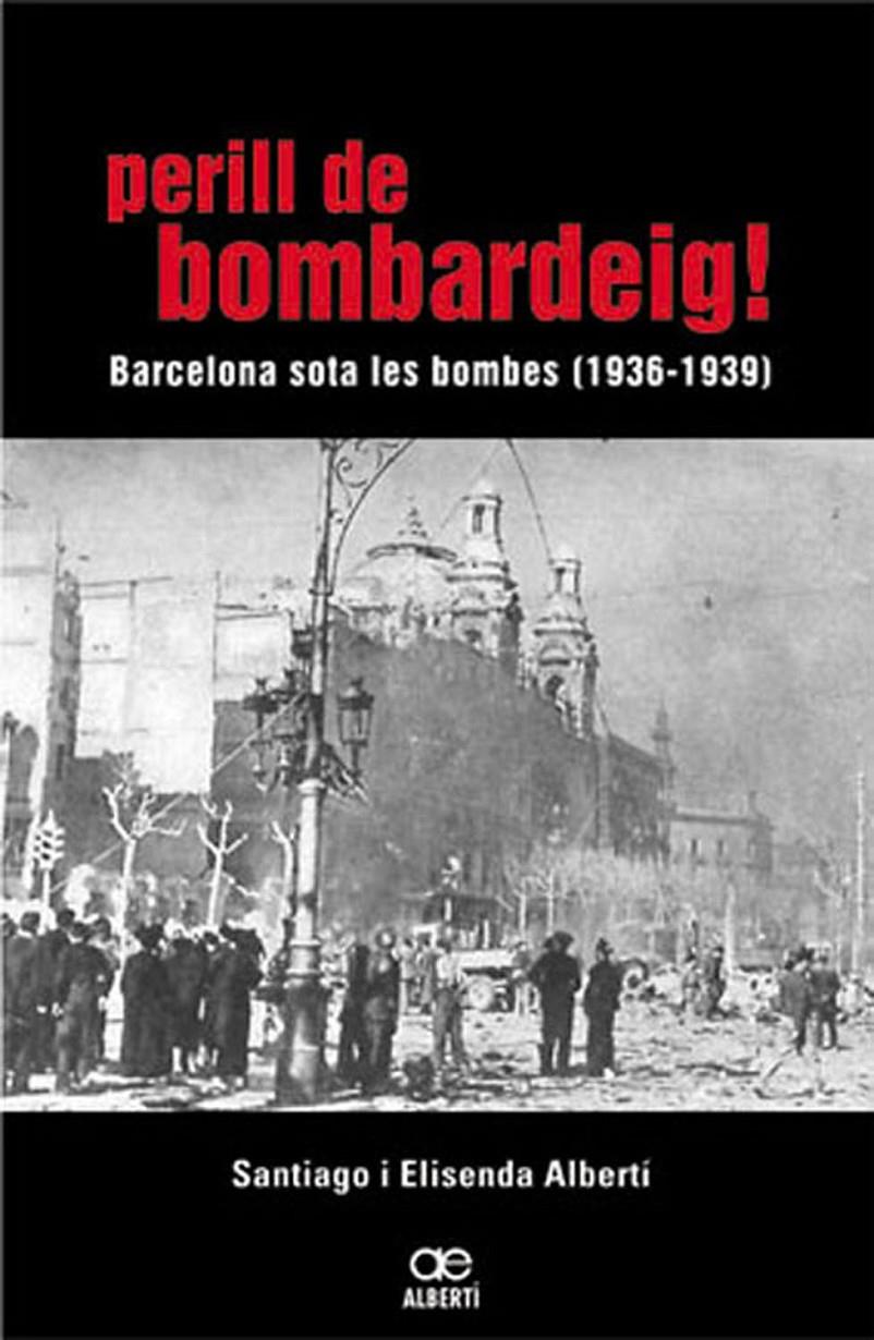 Perill de bombardeig! Barcelona sota les bombes (1936-1939) | Albertí, Elisenda/Albertí, Santiago