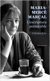 Maria-Mercè Marçal. L'escriptura permeable | Caterina Riba
