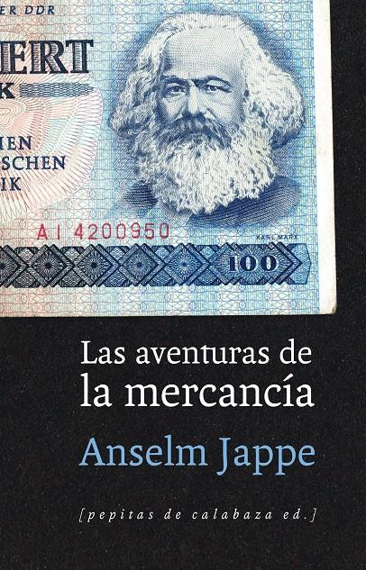 Las aventuras de la mercancía | Jappe, Anselm