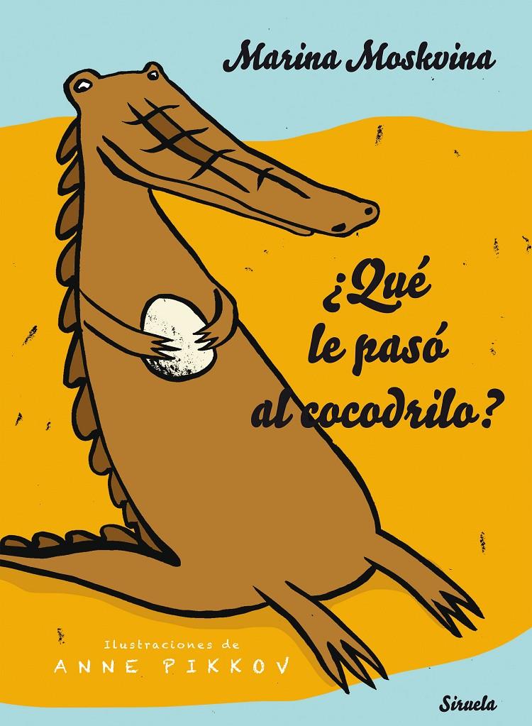 ¿Qué le pasó al cocodrilo? | Moskvina, Marina | Cooperativa autogestionària