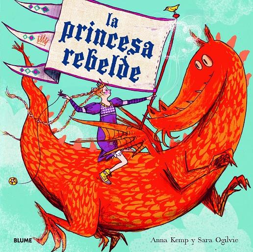 La princesa rebelde | Kemp, Anna/Ogilvie, Sara | Cooperativa autogestionària