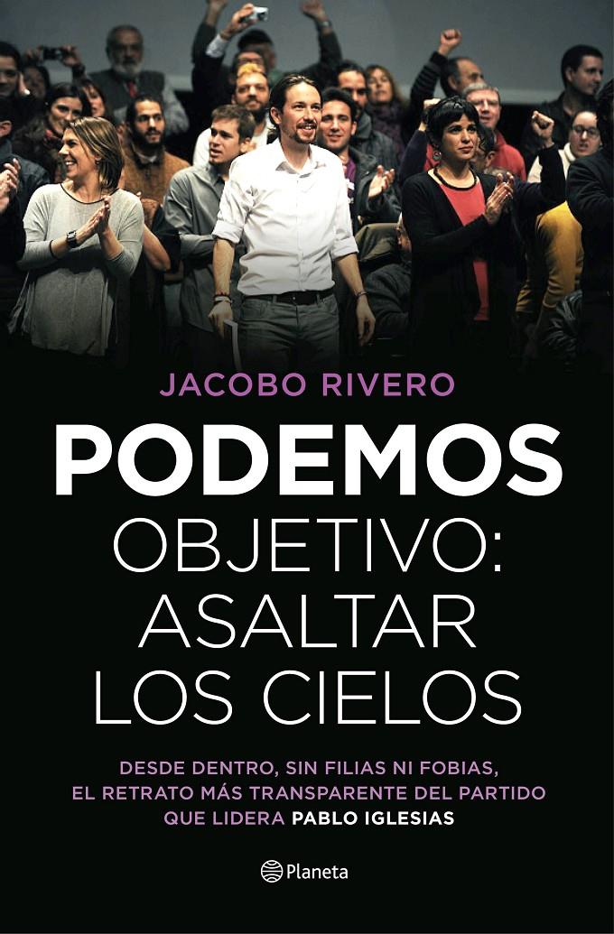 Podemos. Objetivo: asaltar los cielos | Jacobo Rivero