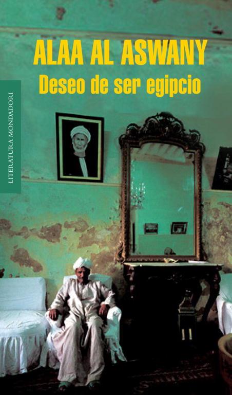 El deseo de ser egipcio | Al-Aswany, Alaa