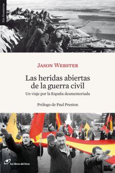 Las heridas abiertas de la guerra civil: un viaje por la España desmemoriada | Webster, Jason