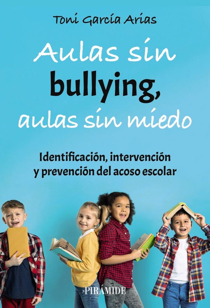 Aulas sin bullying, aulas sin miedo | García Arias, Toni | Cooperativa autogestionària