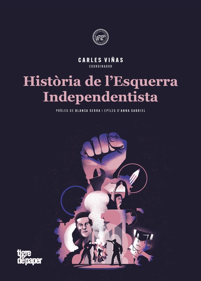 Història de l'Esquerra Independentista | Botran Albert / Buch Roger / GABRIEL ANNA / Rubiralta i Casas Fermí / Serra i Puig Blanca / VINYES C