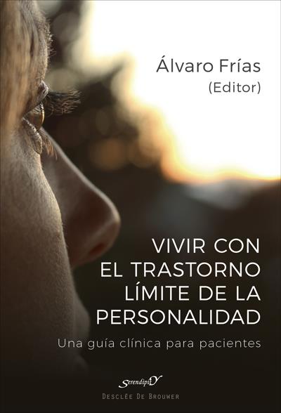 Vivir con el Trastorno Límite de Personalidad. Una guía clínica para pacientes | Frías Ibáñez, Álvaro/Aliaga Gómez, Ferrán/Aluco Sánchez, Elena/Calzada Español, Alba/Farriols Hernan