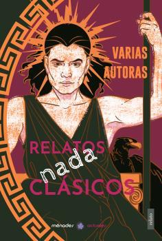 Relatos nada clásicos | Ogayar, Aina / Grandal, Ana / Díaz Martínez, Ana F. / Sanz Seligrat, Arancha / Alamillo Sanz, Assela