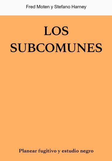 Los subcomunes | Moten, Fred i Harney, Stefano | Cooperativa autogestionària
