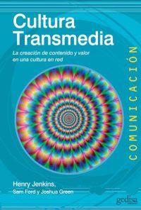 Cultura transmedia | Jenkins, Henry/Ford, Sam/Green, Joshua