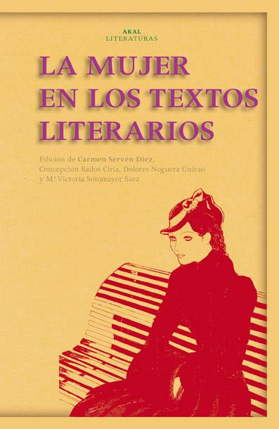 La mujer en los textos literarios | Carmen Servén Díez, Concepción Bados Ciria, Dolores Noguera Guirao, Mª Victoria Sotomayor Sáez