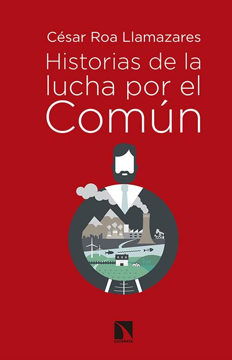 Historias de la lucha por el común | Roa Llamazares, César