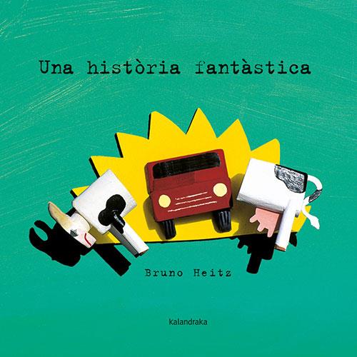 Una història fantàstica | Heitz, Bruno | Cooperativa autogestionària