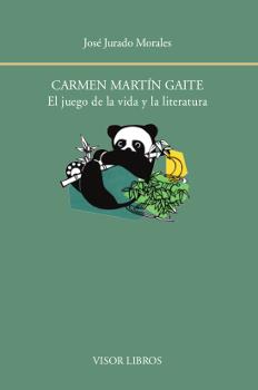 Carmen Martín Gaite. El juego de la vida y la literatura | Jurado Morales, José