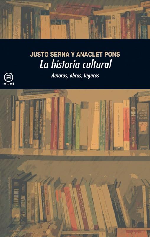 La historia cultural (2.ª Edición) | Serna Alonso, Justo/Pons Pons, Anaclet