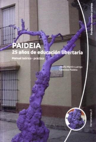 Paideia: 25 años de educación libertaria Manual teórico - práctico | Martín Luengo, Josefa | Cooperativa autogestionària