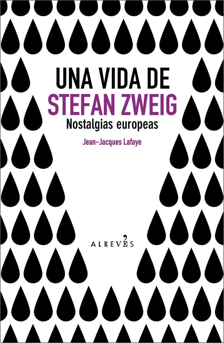 Una vida de Stefan Zweig: nostalgias europeas | Lafaye, Jean-Jacques
