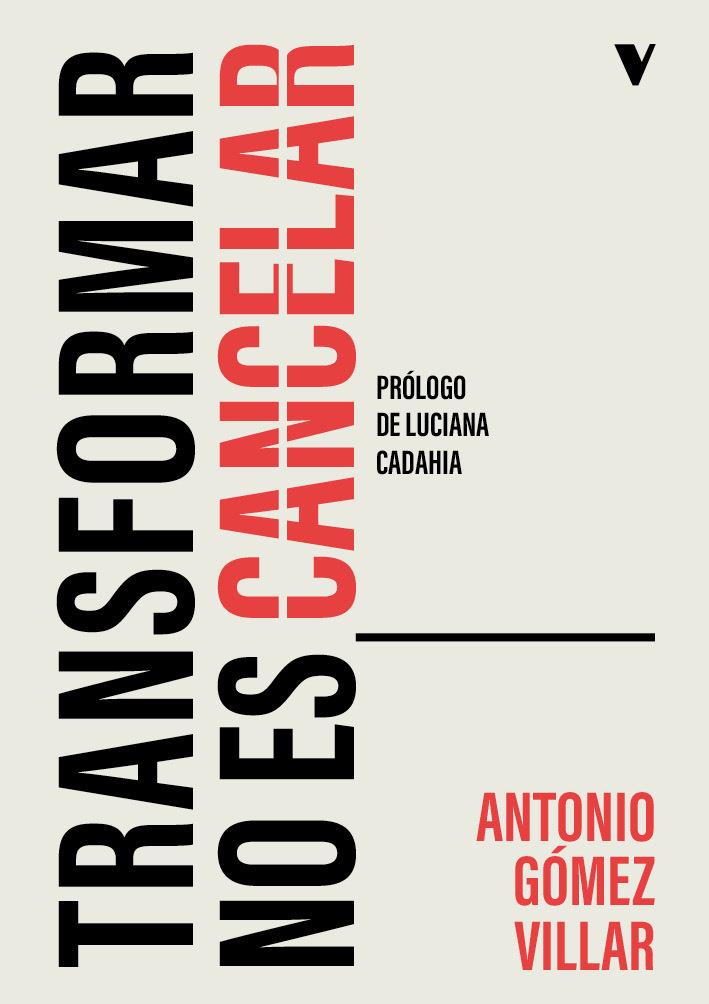 Transformar no es cancelar | Gómez Villar, Antonio | Cooperativa autogestionària