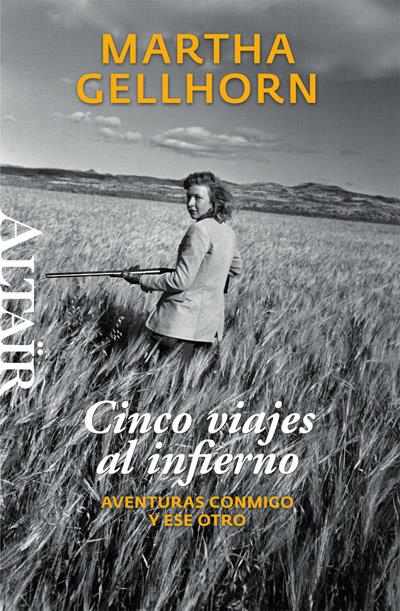 Cinco viajes al infierno | Gellhorn, Martha