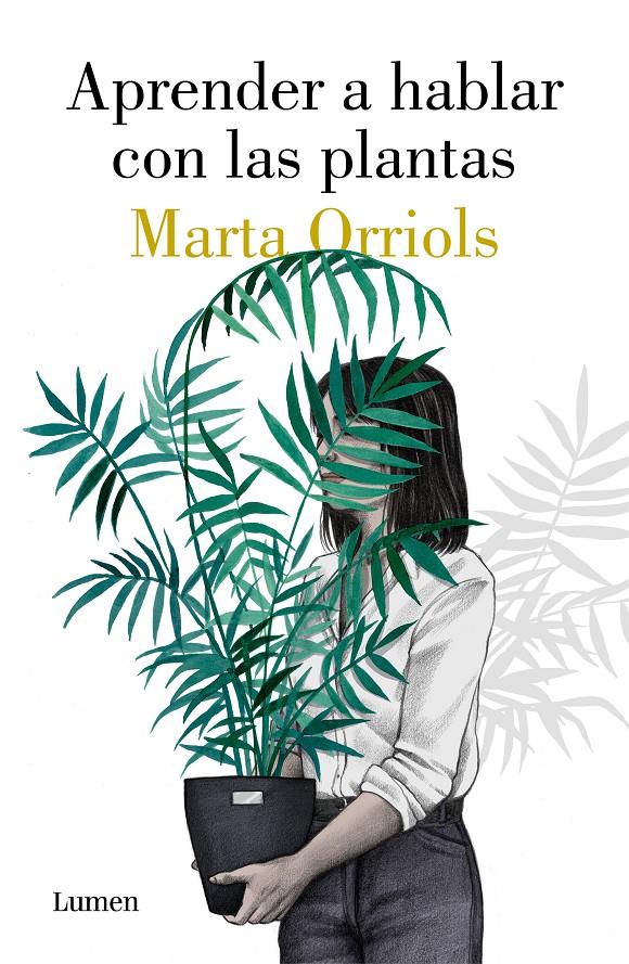 Aprender a hablar con las plantas | Orriols, Marta