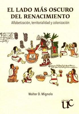 El lado mas oscuro del Renacimiento | Walter D. Mignolo | Cooperativa autogestionària