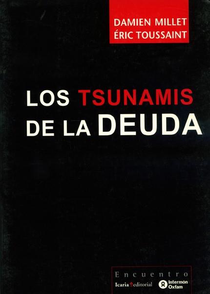 Los tsunamis de la deuda | Millet, Damien i Eric Toussaint | Cooperativa autogestionària