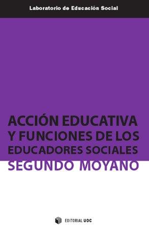 Acción educativa y funciones de los educadores sociales | Moyano Mangas, Segundo | Cooperativa autogestionària