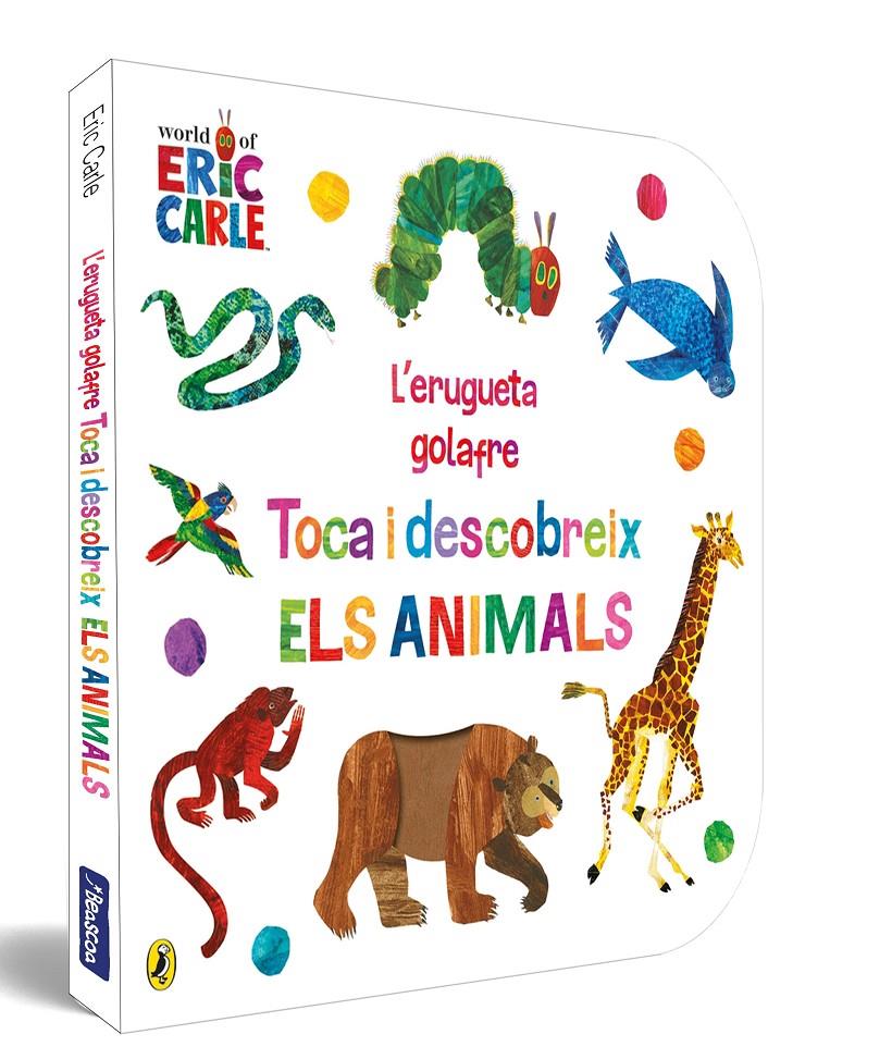 L'erugueta golafre. Toca i descobreix els animals | Carle, Eric | Cooperativa autogestionària