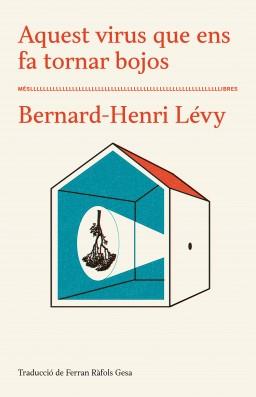 Aquest virus ens fa tornar bojos | Lévy, Bernard-Henri