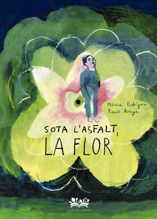 Sota l'asfalt, la flor | Rodríguez Suárez, Mónica | Cooperativa autogestionària