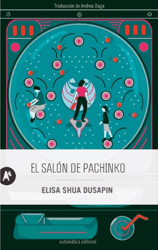 El salón de pachinko | Dusapin, Elisa Shua