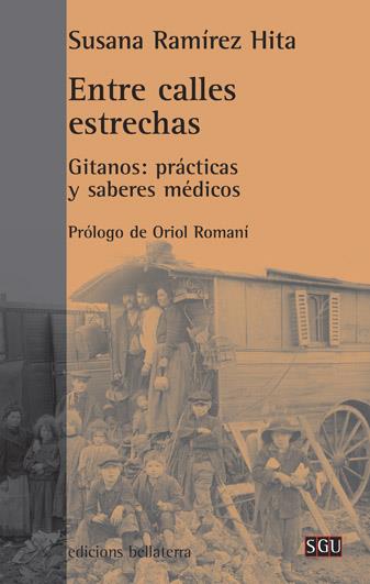 Entre calles estrechas. Gitanos: prácticas y saberes médicas | Ramírez Hita, Susana | Cooperativa autogestionària