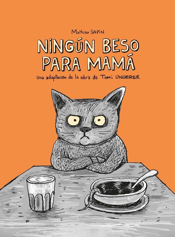 Ningún beso para mamá | Ungerer, Tomi/Sapin, Mathieu