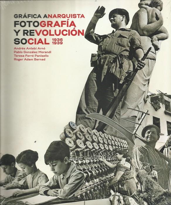 Gráfica anarquista. Fotografía y revolución social | DDAA | Cooperativa autogestionària