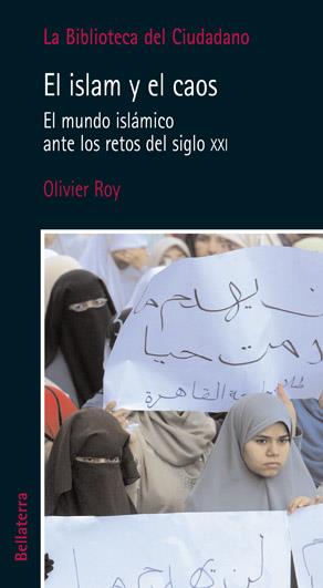 El Islam y el caos. el mundo islámico ante los retos del siglo XXI | Roy, Olivier | Cooperativa autogestionària