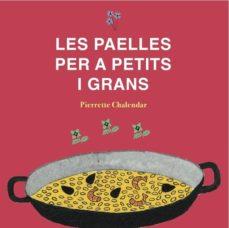 Les paelles per a petits i grans | Chalendar, Pierrette