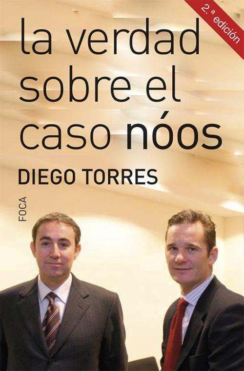 La verdad sobre el caso Nóos | Torres, Diego