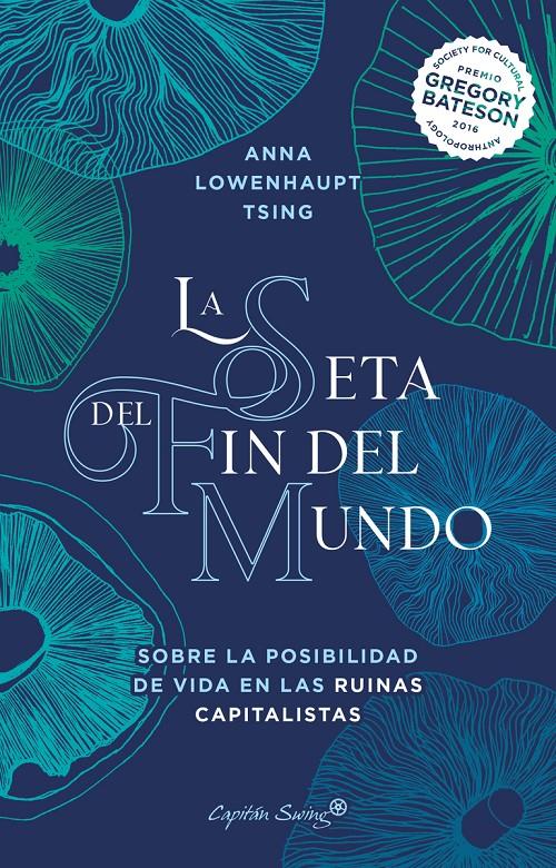 La seta del fin del mundo | Tsing, Anna Lowenhaupt