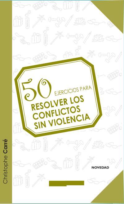 50 ejercicios para resolver los conflictos sin violencia | Christophe, Carré | Cooperativa autogestionària