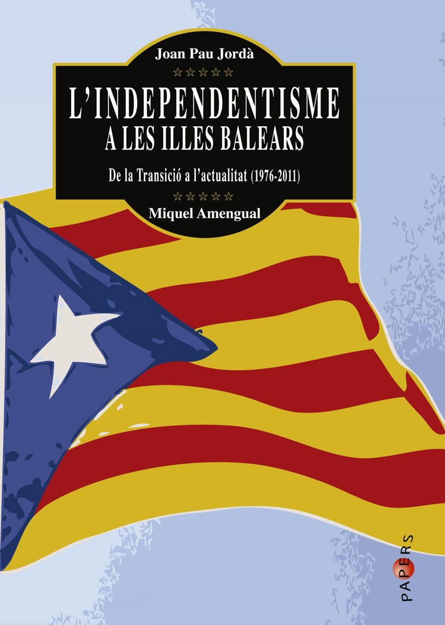 L'independentisme a les Illes Balears | Jordà i Sánchez, Joan Pau/Amengual i Bibiloni, Miquel | Cooperativa autogestionària