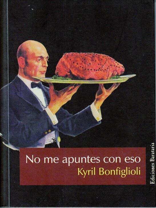 No me apuntes con eso | Bonfiglioli, Kyril