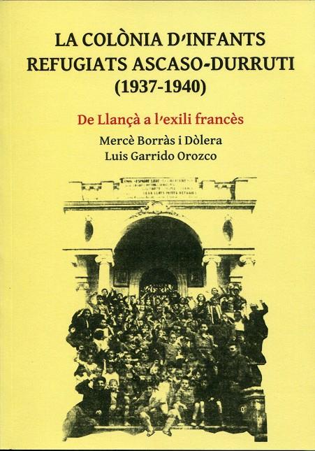 Colònia d'infants i refugiats Ascaso-Durruti (1973-1940) | Mercè Borràs i Dòlera, Luis Garrido Orozco