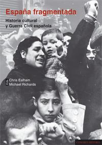España fragmentada: Historia cultural y Guerra Civil española | Ealham, Chris / Richards, Michael