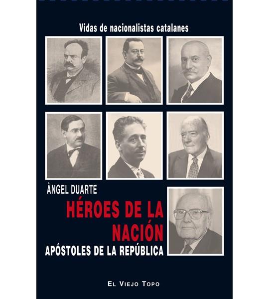 Héroes de la Nación, apóstoles de la República. | Àngel Duarte
